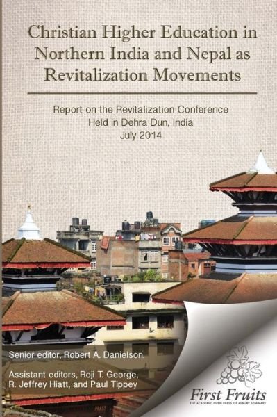 Christian Higher Education in Northrn India and Nepal as Revitalization Movements - Roji T George - Livros - First Fruits Press - 9781621715894 - 9 de novembro de 2017