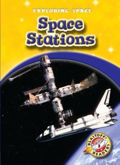 Space Stations - Colleen Sexton - Books - Blastoff! Readers - 9781626174894 - 2010