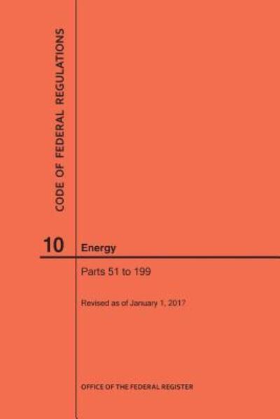Code of Federal Regulations Title 10, Energy, Parts 51-199, 2017 - Nara - Books - Claitor's Publishing Division - 9781627739894 - 2017
