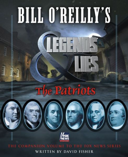 Cover for Fisher, David (AUTHOR) · Bill O'Reilly's Legends and Lies: The Patriots (Hardcover Book) (2016)