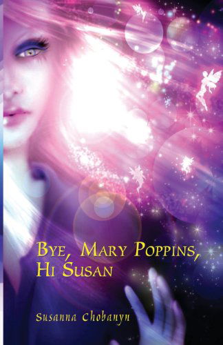 Cover for Susanna Chobanyan · Bye, Mary Poppins, Hi Susan (Paperback Book) (2013)