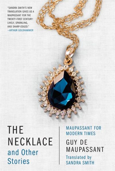 Cover for Guy De Maupassant · The Necklace and Other Stories: Maupassant for Modern Times (Paperback Book) (2016)