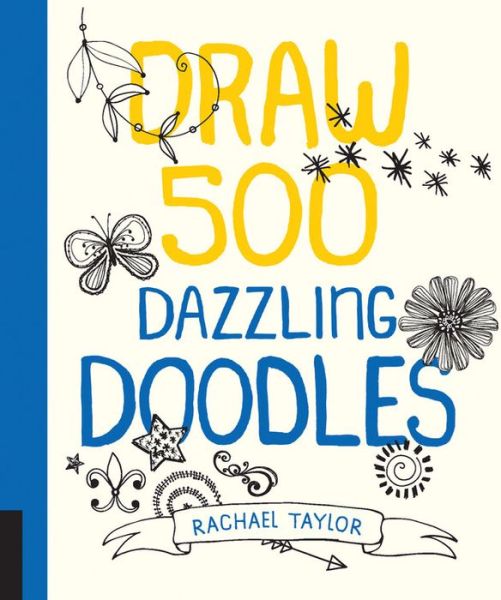 Draw 500 Dazzling Doodles - Rachael Taylor - Books - Quarry Books - 9781631590894 - August 26, 2015