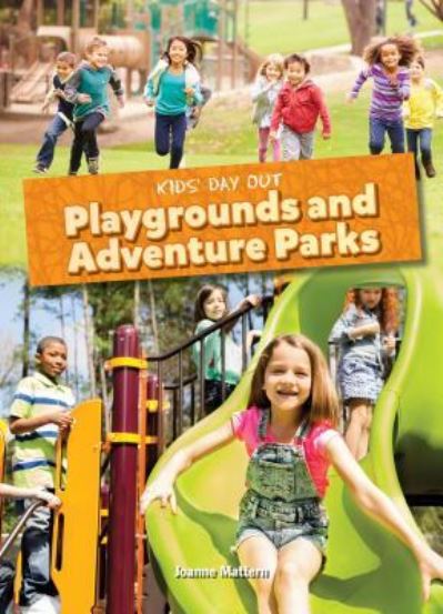 Playgrounds and Adventure Parks - Joanne Mattern - Książki - Red Chair Press - 9781634403894 - 1 sierpnia 2018