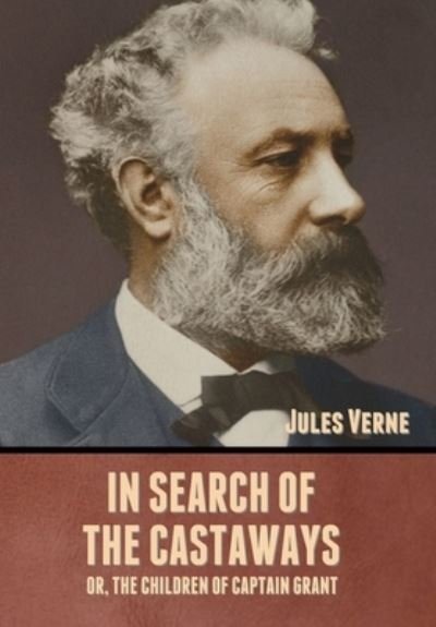 Cover for Jules Verne · In Search of the Castaways; Or, The Children of Captain Grant (Gebundenes Buch) (2020)