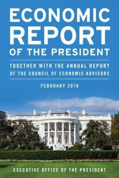 Cover for Executive Office of the President · Economic Report of the President, February 2018: Together with the Annual Report of the Council of Economic Advisors (Paperback Bog) (2018)