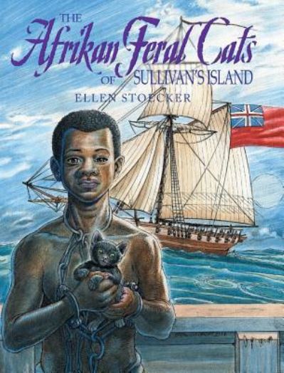 Cover for Ellen Stoecker · The Afrikan Feral Cats of Sullivan's Island (Hardcover Book) (2018)