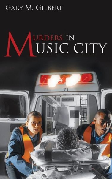 Cover for Gary M Gilbert · Musics in Murder City (Hardcover Book) (2020)