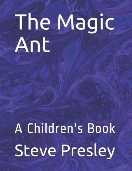 Cover for Steve Presley · The Magic Ant (Paperback Book) (2019)