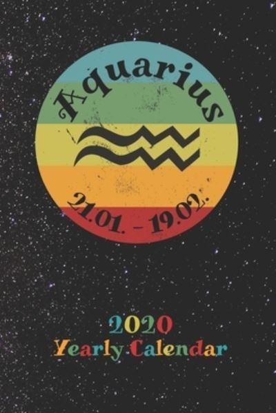 Cover for Zodiac Fanatic · 2020 Yearly Calendar - Zodiac Sign Aquarius (Taschenbuch) (2019)