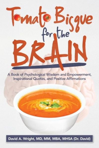 Cover for David A Wright MM Mba Mhsa · Tomato Bisque for the Brain (Paperback Book) (2021)