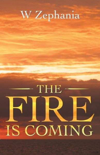 Cover for W Zephania · The Fire Is Coming (Paperback Book) (2021)