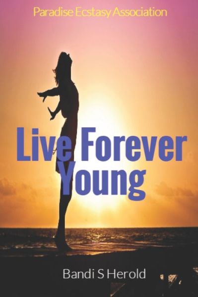 Cover for Bandi S Herold · Live Forever Young (Paperback Book) (2019)