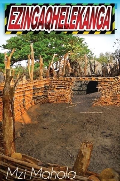 Ezingaqhelekanga - Mzi Mahola - Books - Lulu Press, Inc. - 9781678159894 - October 19, 2021
