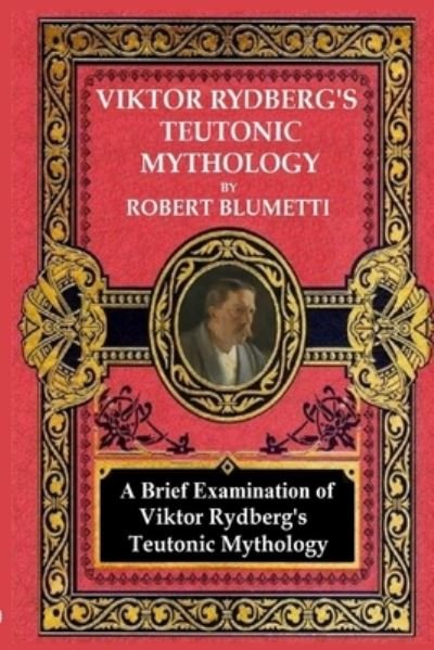 Cover for Robert Blumetti · Viktor Rydberg's Teutonic Mythology (Paperback Bog) (2020)