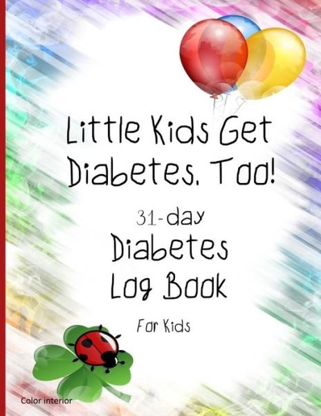 Cover for L S Goulet · Little Kids Get Diabetes, Too 31-day Diabetes Log Book For Kids (Paperback Bog) (2019)