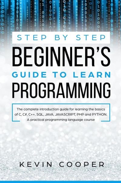 Cover for Kevin Cooper · Step by Step Beginners' Guide to Learn Programming (Paperback Book) (2019)