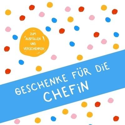 Cover for Herz Geschenkidee · Geschenke fur die Chefin (Paperback Bog) (2019)