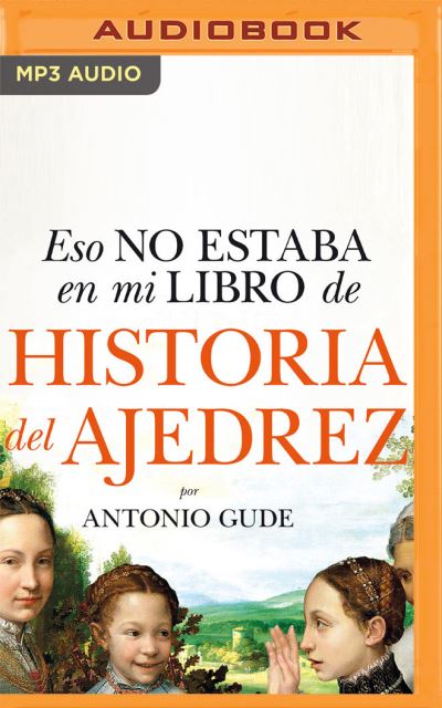 Cover for Antonio Gude · Eso No Estaba En Mi Libro de Historia del Ajedrez (Narracion En Castellano) (CD) (2021)