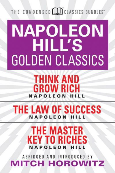 Cover for Napoleon Hill · Napoleon Hill's Golden Classics (Condensed Classics): featuring Think and Grow Rich, The Law of Success, and The Master Key to Riches: featuring Think and Grow Rich, The Law of Success, and The Master Key to Riches (Paperback Bog) (2018)