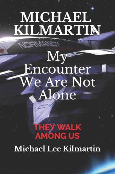 Cover for Michael Lee Kilmartin · Michael Kilmartin My Encounter We are Not Alone (Paperback Book) (2019)