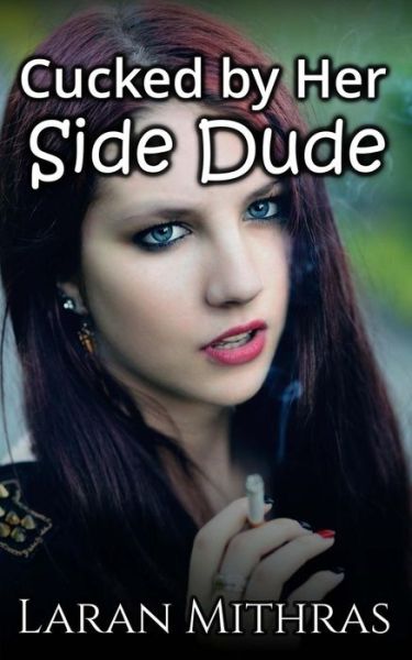 Cover for Laran Mithras · Cucked by Her Side Dude (Paperback Book) (2018)