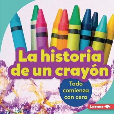 Cover for Robin Nelson · La Historia de Un Crayon (the Story of a Crayon) (Hardcover Book) (2022)