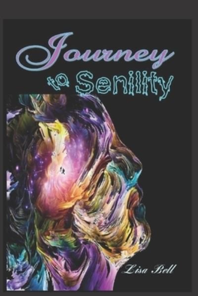 Cover for Lisa Bell · Journey to Senility (Book) (2022)