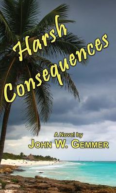 Cover for John W. Gemmer · Harsh Consequences (Hardcover Book) (2016)