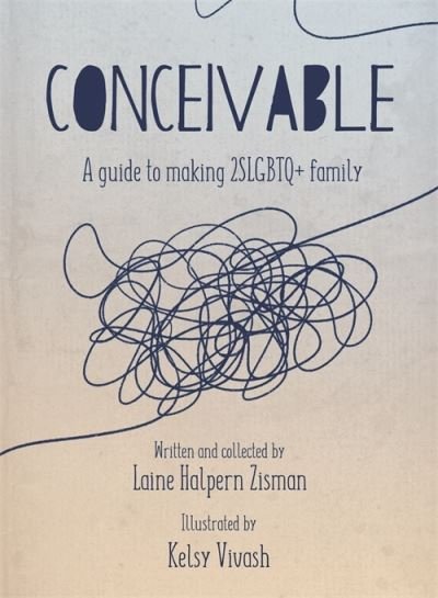 Laine Halpern Zisman · Conceivable: A Guide to Making 2SLGBTQ+ Family (Paperback Bog) (2024)