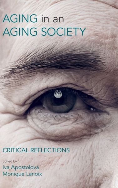 Aging in an Aging Society: Critical Reflections - Iva Apostolova - Bøger - Equinox Publishing Ltd - 9781781796894 - 1. oktober 2019