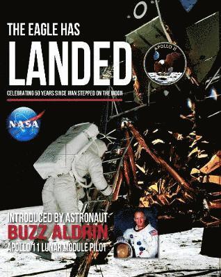 The Eagle Has Landed: Celebrating 50 Years since man stepped on The Moon - - Books - G2 Entertainment Ltd - 9781782814894 - July 31, 2019