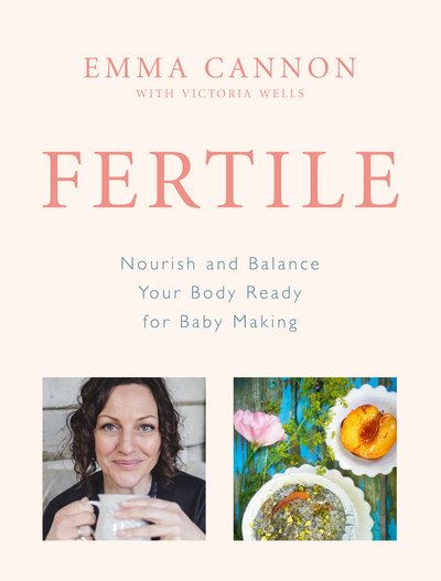 Cover for Emma Cannon · Fertile: Nourish and balance your body ready for baby making (Inbunden Bok) (2017)
