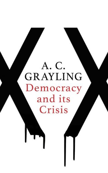 Cover for A. C. Grayling · Democracy and Its Crisis (Hardcover Book) (2017)