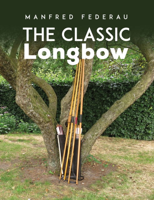 Cover for Manfred Federau · The Classic Longbow (Hardcover Book) (2024)