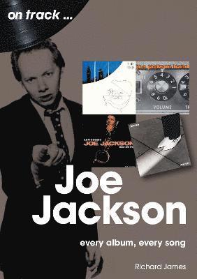 Joe Jackson On Track: Every Album, Every Song - On Track - Richard James - Livres - Sonicbond Publishing - 9781789521894 - 30 juin 2022