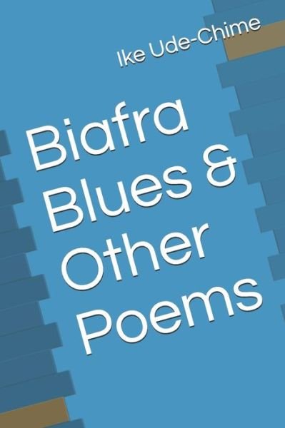Cover for Ike Ude-Chime · Biafra Blues &amp; Other Poems (Paperback Book) (2018)