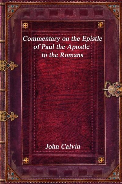 Cover for John Calvin · Commentary on the Epistle of Paul the Apostle to the Romans (Taschenbuch) (2019)