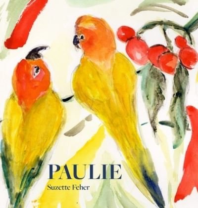 Cover for Suzette Feher · Paulie (Hardcover Book) (2021)