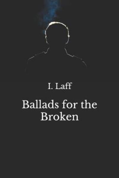 Cover for I Laff · Ballads for the Broken (Paperback Book) (2019)