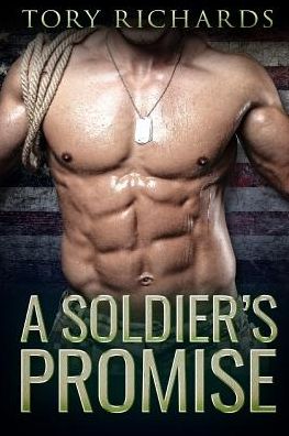 A Soldier's Promise - Tory Richards - Books - Independently Published - 9781799124894 - March 8, 2019