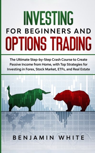 Cover for Benjamin White · Investing for Beginners and Options Trading (Paperback Book) (2020)