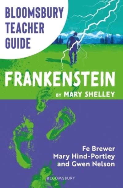 Cover for Fe Brewer · Bloomsbury Teacher Guide: Frankenstein: Everything you need to teach Mary Shelley's seminal text, perfect for GCSE and A Level students. - Bloomsbury Teacher Guides (Paperback Book) (2025)