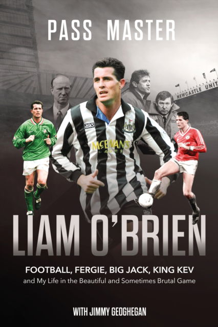 Cover for Liam O'Brien · Pass Master: Football, Fergie, Big Jack and My Life in the Beautiful and Sometimes Brutal Game (Hardcover Book) (2025)