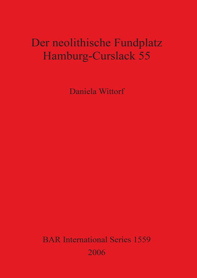 Cover for Daniela Wittorf · Der neolithische Fundplatz Hamburg-Curslack 55 (Book) (2006)