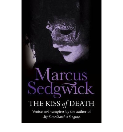 Cover for Marcus Sedgwick · The Kiss of Death (Paperback Book) (2010)