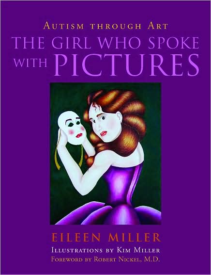 Cover for Eileen Miller · The Girl Who Spoke with Pictures: Autism Through Art (Gebundenes Buch) (2008)