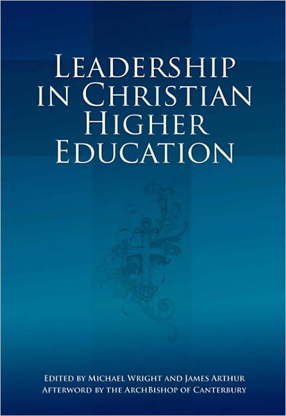 Leadership in Christian Higher Education - James Arthur - Bøger - Imprint Academic - 9781845401894 - 1. februar 2010