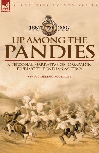 Cover for Majendie, Vivian Dering, Sir · Up Among the Pandies: Experiences of a British Officer on Campaign During the Indian Mutiny, 1857-1858 (Paperback Book) (2007)