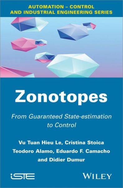 Cover for Vu Tuan Hieu Le · Zonotopes: From Guaranteed State-estimation to Control (Innbunden bok) (2013)
